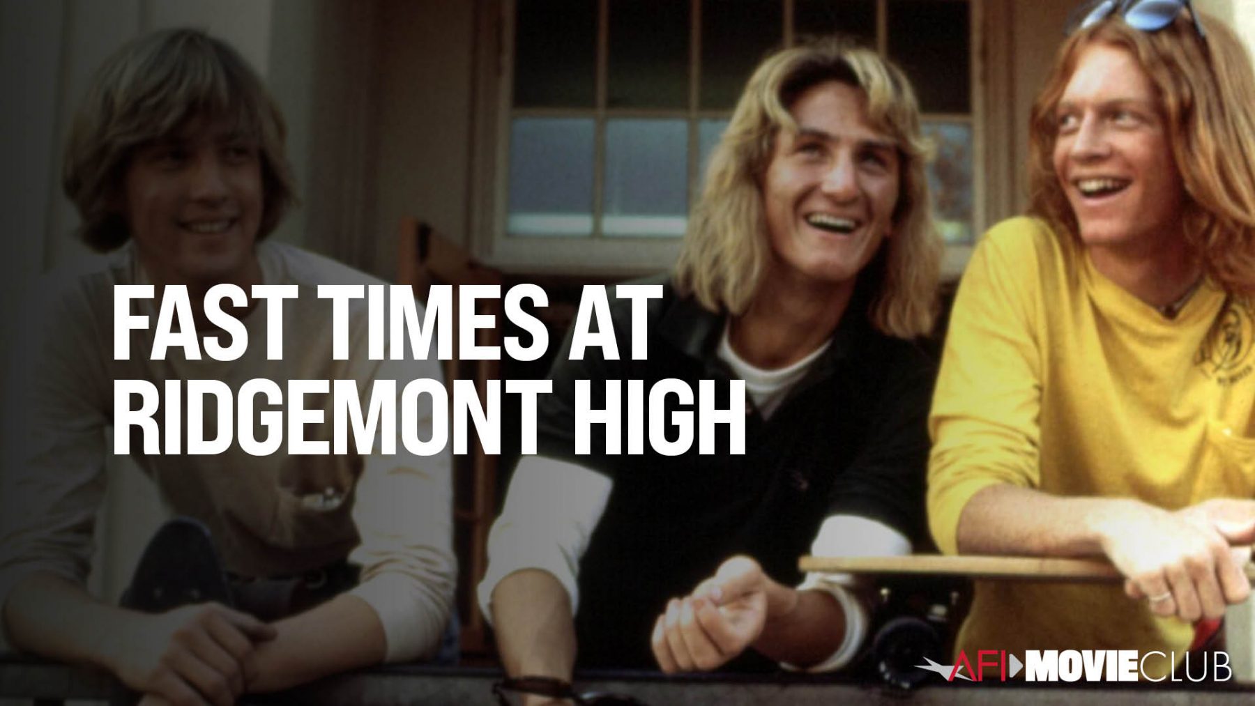 AFI Movie Club: FAST TIMES AT RIDGEMONT HIGH | American Film Institute