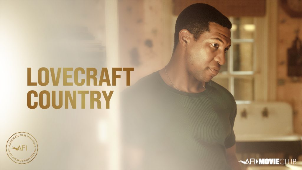 AFI Movie Club: AFI AWARDS Honoree LOVECRAFT COUNTRY