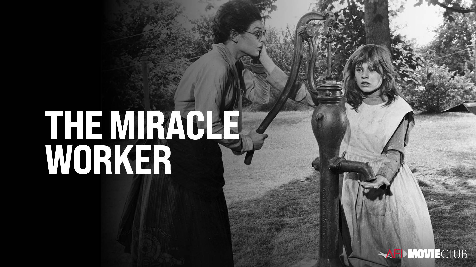 THE MIRACLE WORKER 1962 AFI Movie Club American Film Institute THE MIRACLE WORKER 1962 AFI Movie Club American Film Institute